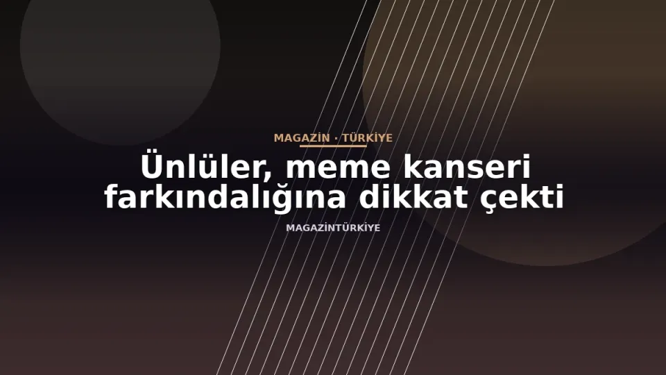 Ünlüler, meme kanseri farkındalığına dikkat çekti