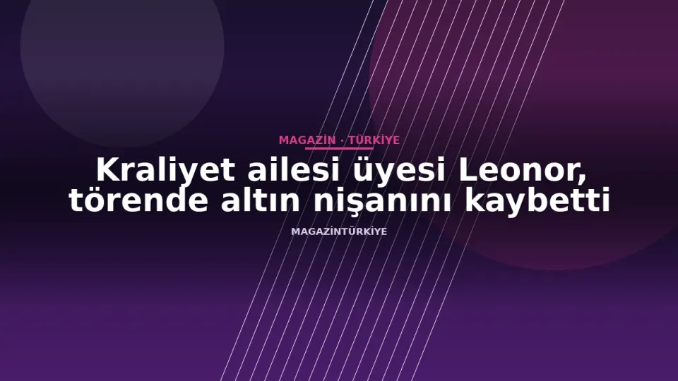 Kraliyet ailesi üyesi Leonor, törende altın nişanını kaybetti