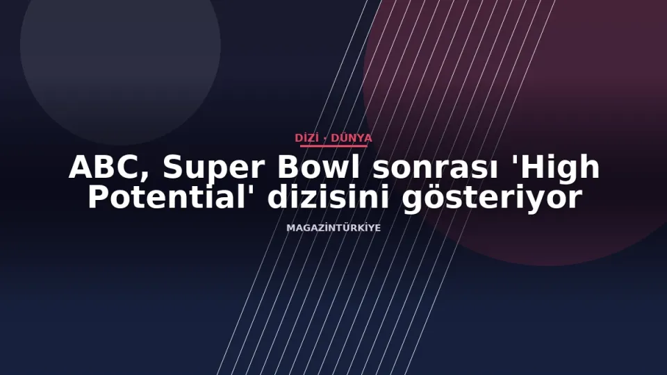 ABC, Super Bowl sonrası 'High Potential' dizisini gösteriyor