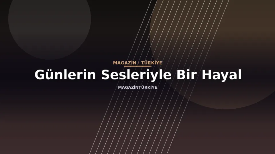 Günlerin Sesleriyle Bir Hayal