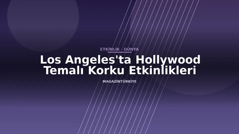 Los Angeles'ta Hollywood Temalı Korku Etkinlikleri