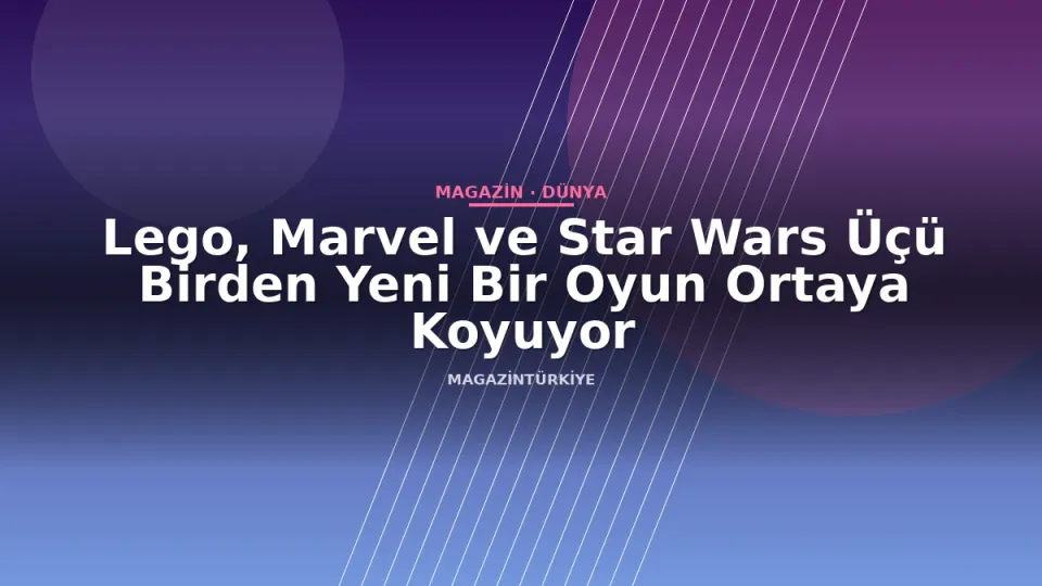 Lego, Marvel ve Star Wars Üçü Birden Yeni Bir Oyun Ortaya Koyuyor