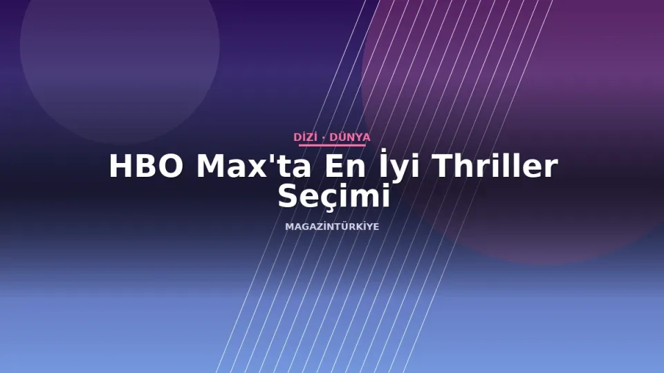 HBO Max'ta En İyi Thriller Seçimi