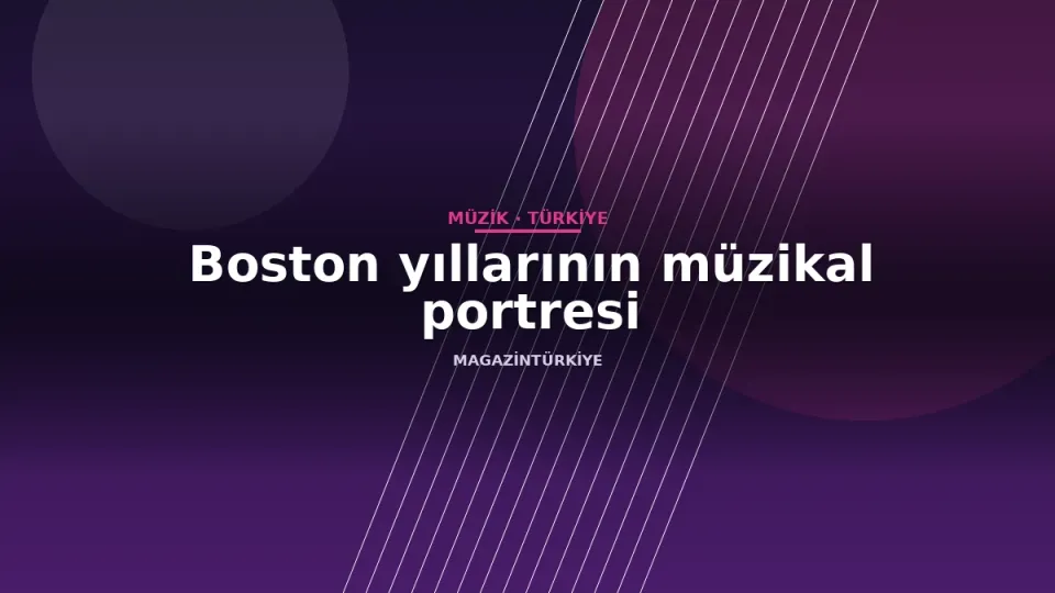 Boston yıllarının müzikal portresi