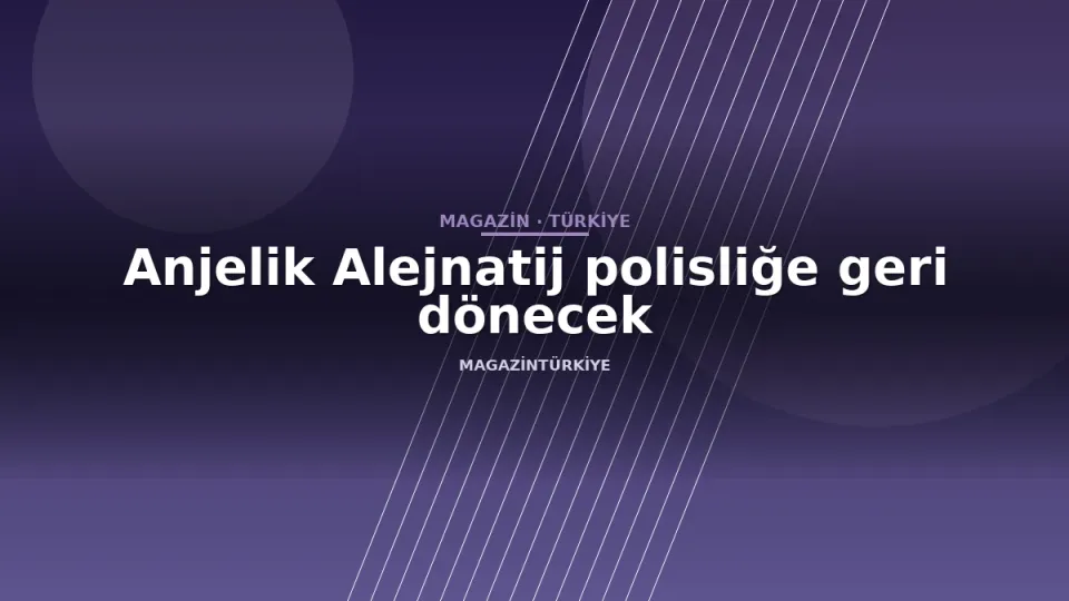 Anjelik Alejnatij polisliğe geri dönecek