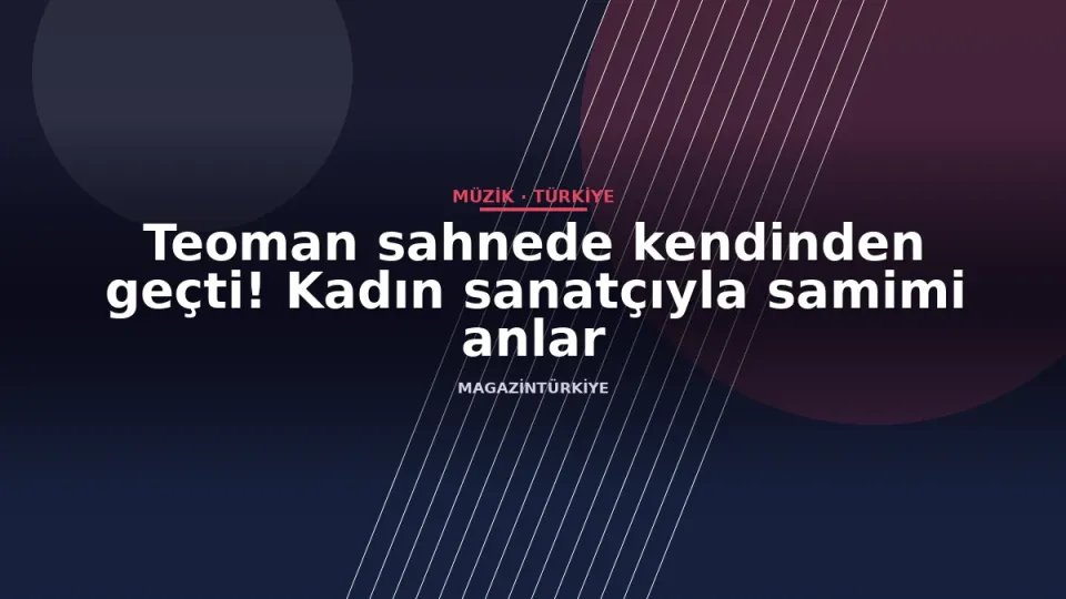 Teoman sahnede kendinden geçti! Kadın sanatçıyla samimi anlar