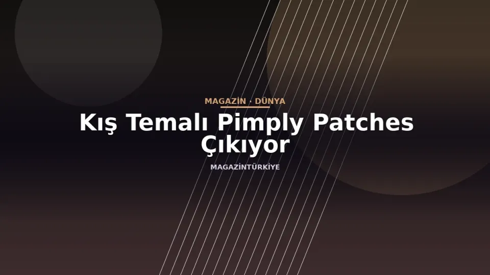 Kış Temalı Pimply Patches Çıkıyor
