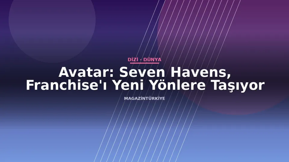 Avatar: Seven Havens, Franchise'ı Yeni Yönlere Taşıyor