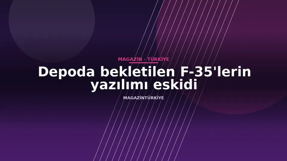 Depoda bekletilen F-35'lerin yazılımı eskidi