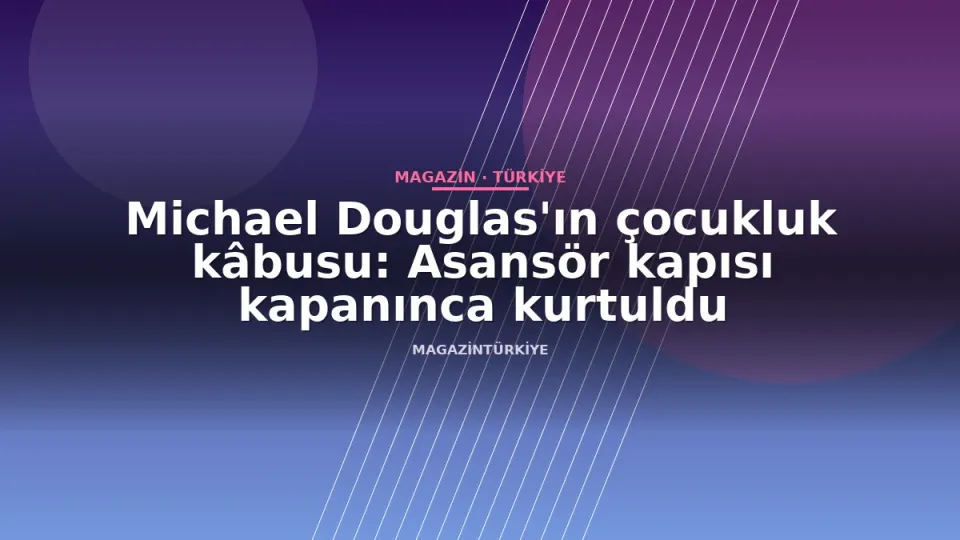 Michael Douglas'ın çocukluk kâbusu: Asansör kapısı kapanınca kurtuldu