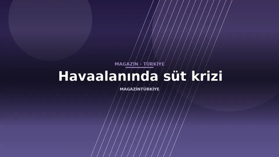 Havaalanında süt krizi