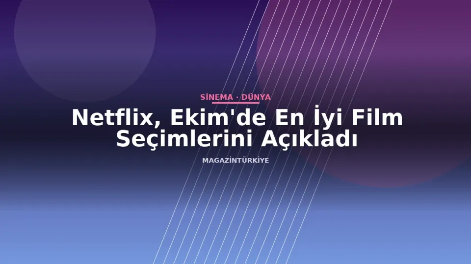 Netflix, Ekim'de En İyi Film Seçimlerini Açıkladı