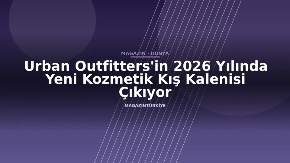 Urban Outfitters'in 2026 Yılında Yeni Kozmetik Kış Kalenisi Çıkıyor