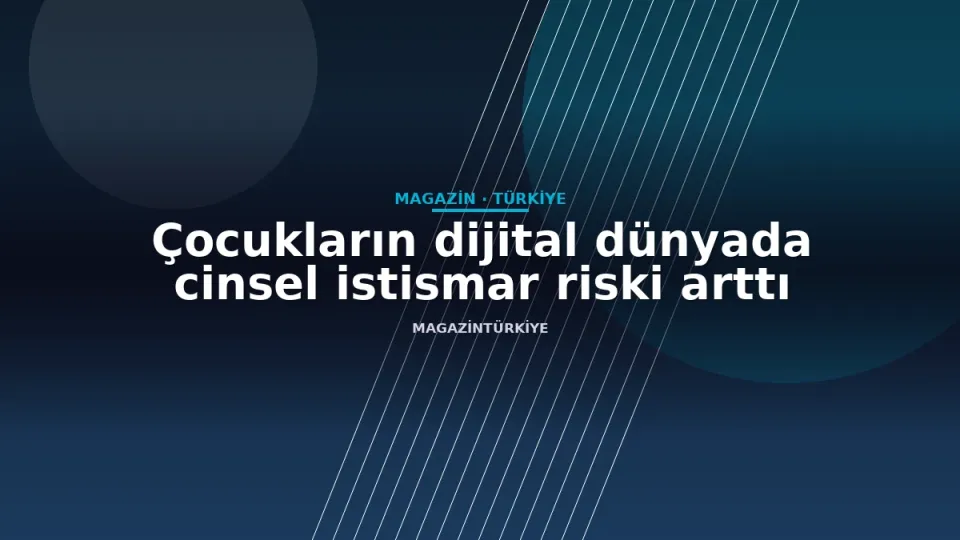 Çocukların dijital dünyada cinsel istismar riski arttı