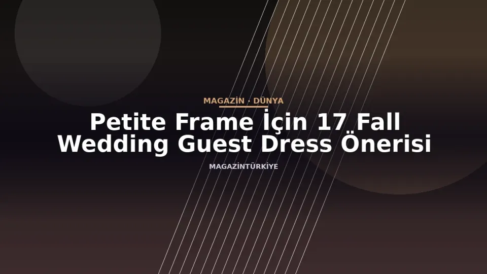 Petite Frame İçin 17 Fall Wedding Guest Dress Önerisi