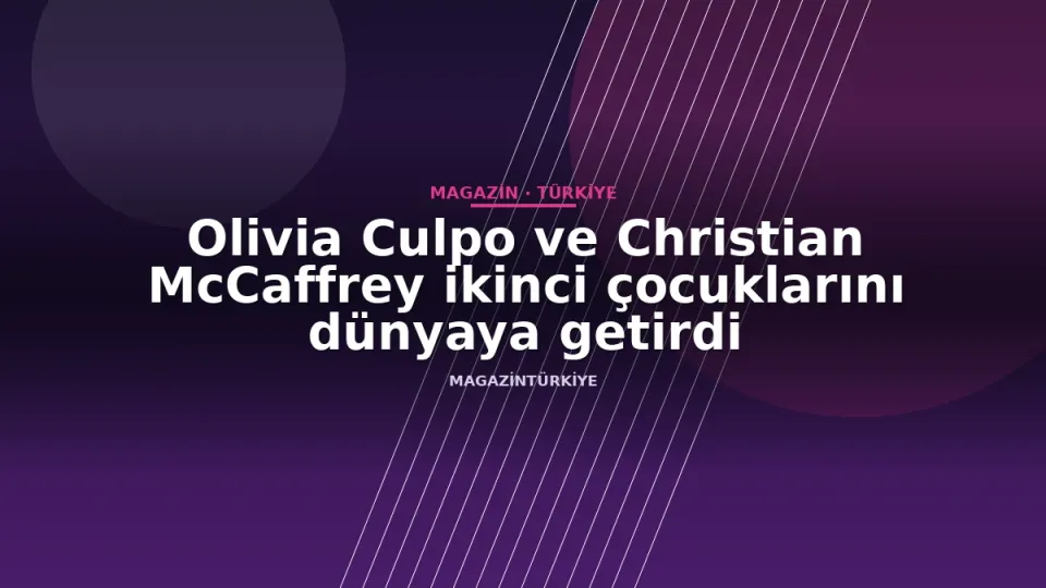 Olivia Culpo ve Christian McCaffrey ikinci çocuklarını dünyaya getirdi