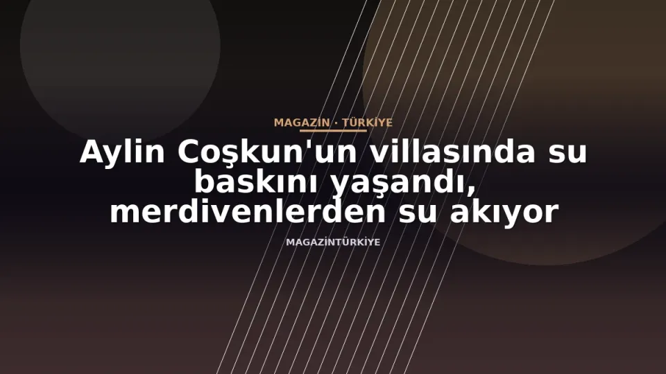 Aylin Coşkun'un villasında su baskını yaşandı, merdivenlerden su akıyor