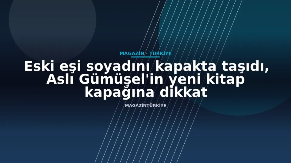 Eski eşi soyadını kapakta taşıdı, Aslı Gümüşel'in yeni kitap kapağına dikkat