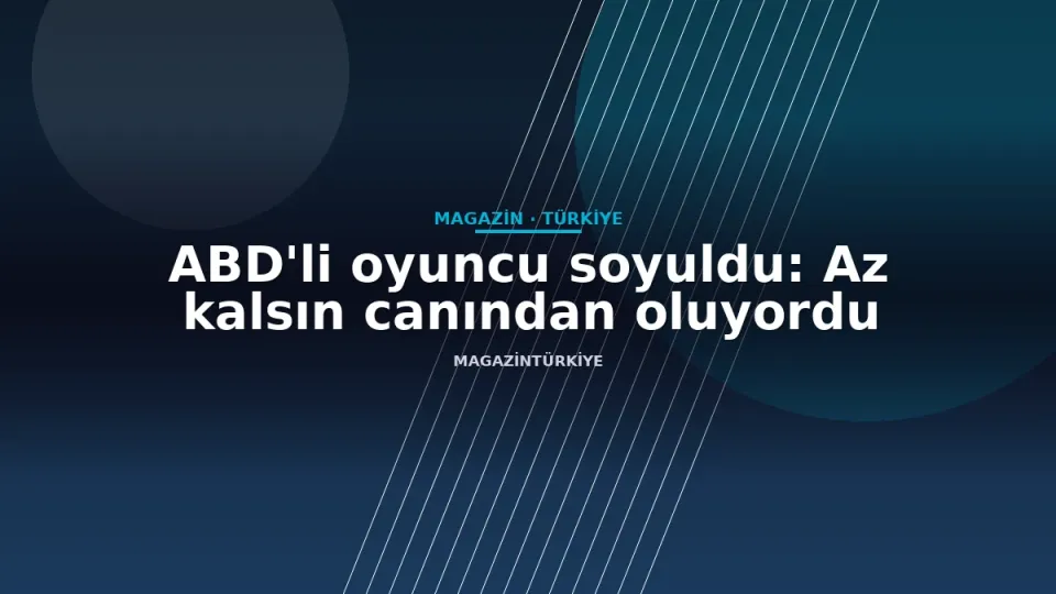 ABD'li oyuncu soyuldu: Az kalsın canından oluyordu