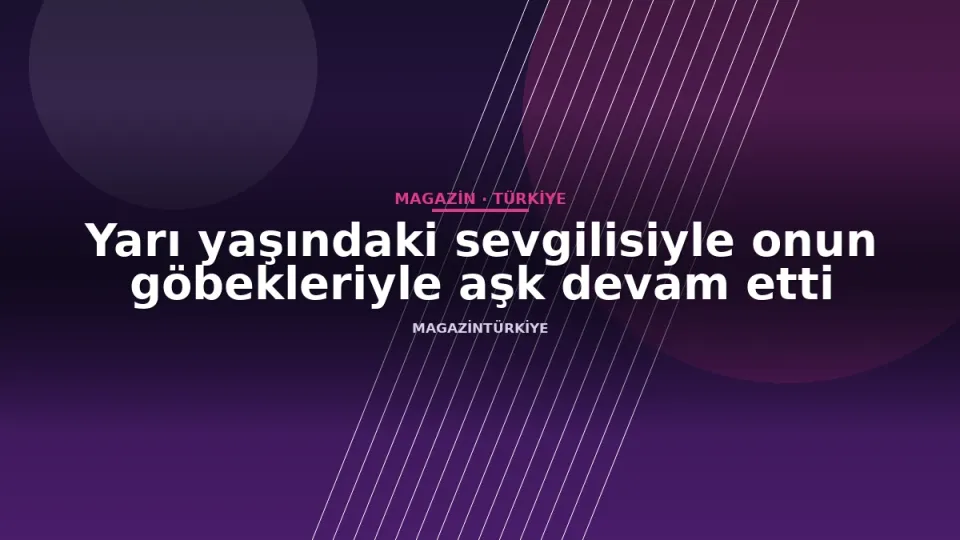 Yarı yaşındaki sevgilisiyle onun göbekleriyle aşk devam etti