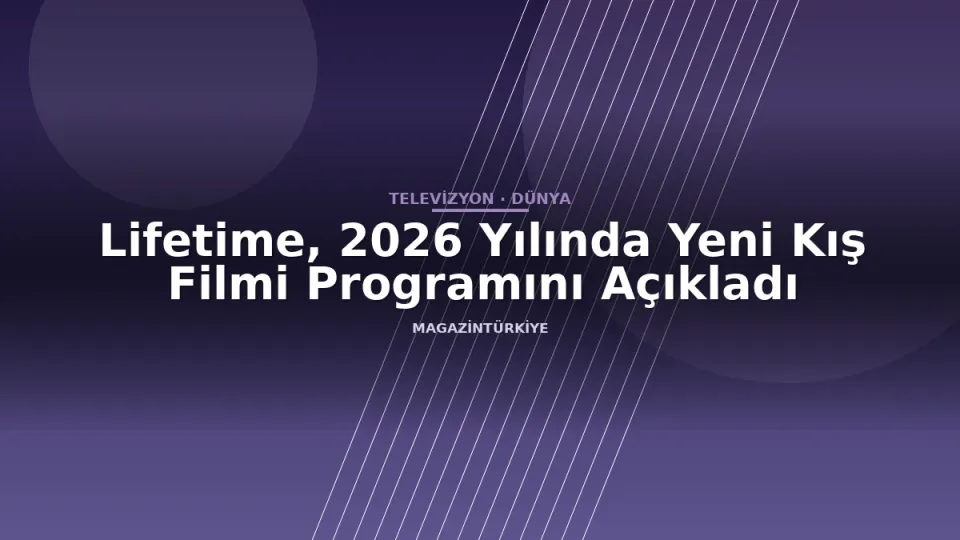 Lifetime, 2026 Yılında Yeni Kış Filmi Programını Açıkladı