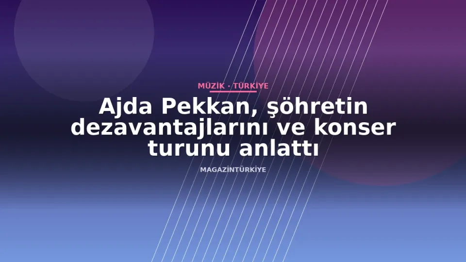 Ajda Pekkan, şöhretin dezavantajlarını ve konser turunu anlattı
