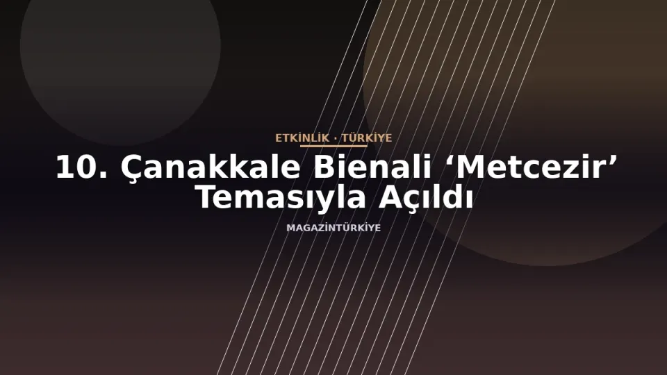 10. Çanakkale Bienali ‘Metcezir’ Temasıyla Açıldı
