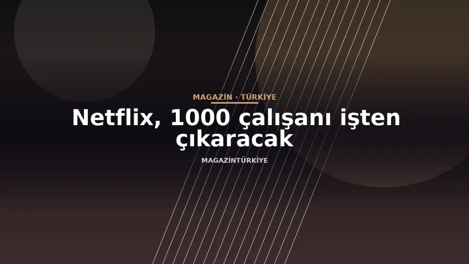 Netflix, 1000 çalışanı işten çıkaracak