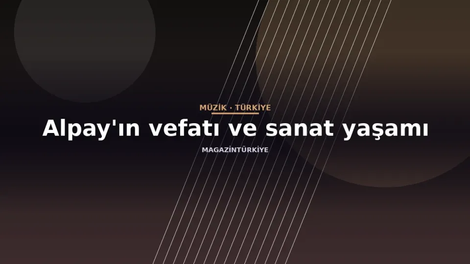 Alpay'ın vefatı ve sanat yaşamı