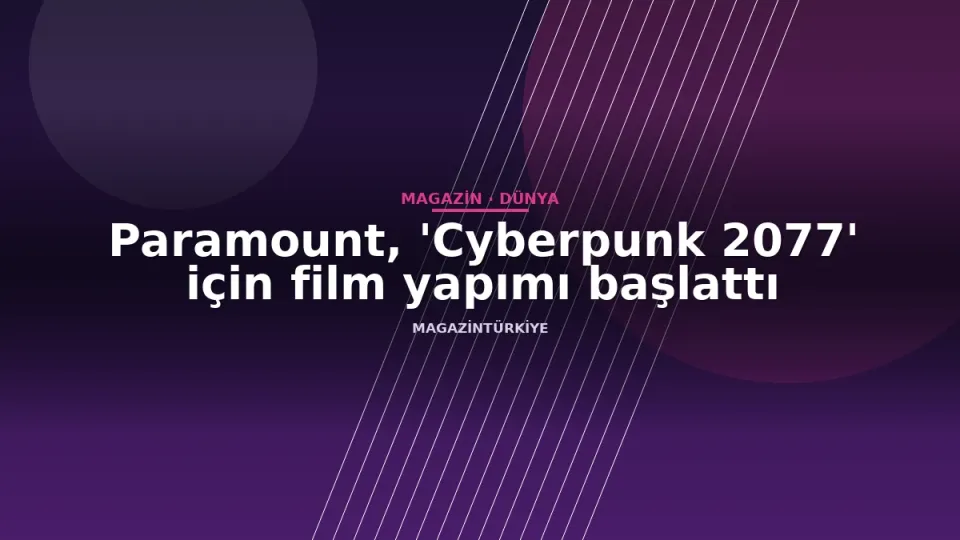 Paramount, 'Cyberpunk 2077' için film yapımı başlattı