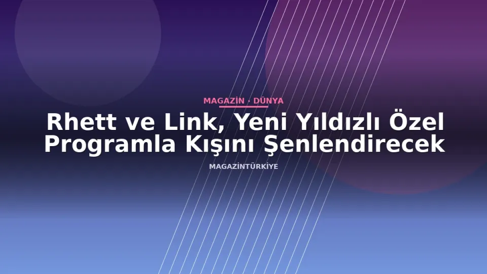 Rhett ve Link, Yeni Yıldızlı Özel Programla Kışını Şenlendirecek