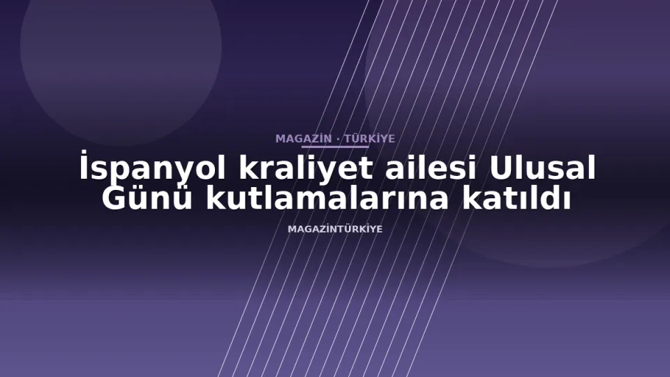İspanyol kraliyet ailesi Ulusal Günü kutlamalarına katıldı