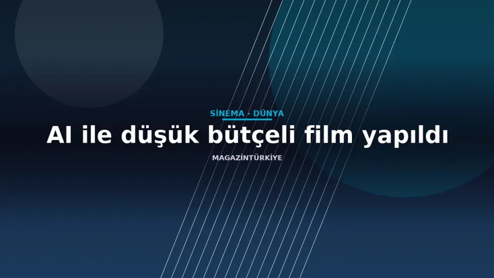 AI ile düşük bütçeli film yapıldı